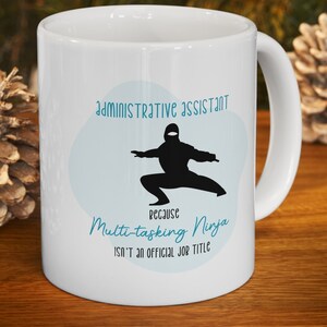 Administrative Assistant coffee cup, Administrative Assistant gift, multi-tasking ninja, administrative recognition, admin Christmas gift