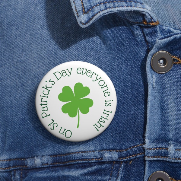 St Patricks Day pin, 2.25 inch round pin, show the world that on March 17 everyone is Irish, celebrate St Patricks Day tastefully