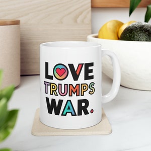 Love Trumps War Mug 11oz