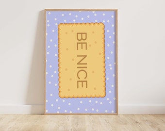 Be Nice Biscuit Print - Tea Print - Home Decor - Kitchen Wall Art - Fun Typography Print - A5 A4 A3 (UNFRAMED)