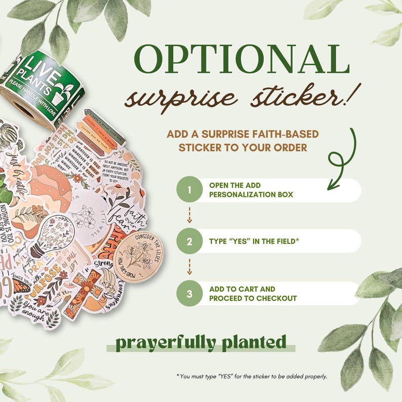 Graphic explaining an optional surprise faith-based sticker add-on, with a photo of plant and Christian stickers and instructions to open the personalization box, type YES, and add to cart. Faith-filled plant cutting parents!