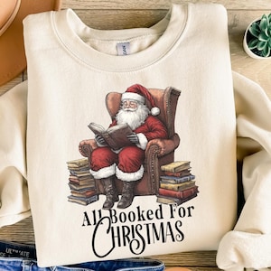 All Booked For Christmas Sweatshirt, Vintage Santa Crewneck, Retro Santa, Gift for Book Lover, Gift For Teachers, Librarian Teacher Bookish