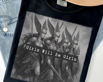 Girls Will Be Girls Valkyrie Shirt, Comfort Colors, Retro Dark Academia, Strong Women, Women's Empowerment Shirt, Feminism, Gift for Her, O