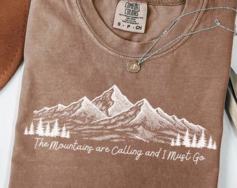 Comfort Colors® The Mountains Are Calling and I Must Go Shirt, Mountain Shirt, Nature Hiking Shirt, Outdoor Lover Shirt, Comfort Colors