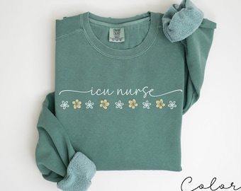Floral ICU Krankenschwester Sweatshirt, Komfort Farben Sweatshirt, ICU Krankenschwester Pullover, Icu Critical Care, Intensivstation Geschenk, Icu Krankenschwester Rundhalsausschnitt,