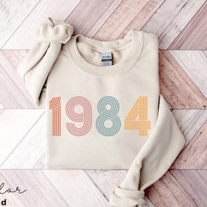 Custom Birth Year Sweatshirt, Personalized Birthday Gift, 1984 Sweater, 40th Turning 40 Forty Years Old, Turning 30 Gift, Birthday Gift Mom