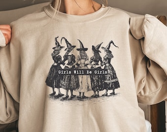 Girls Will Be Girls Witch Shirt, Funny Witch Sweatshirt, Halloween Women Shirt, Witchy Vibes Shirt, Halloween Party Shirt