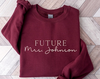 Personalized Custom Engagement Sweatshirt, Sleeve Print, Future Mrs Name, Fiance Sweatshirt, Engagement Gift, Bachelorette Party Gift