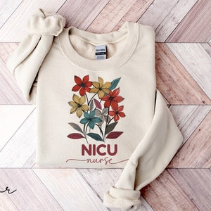 Floral Nicu Sweatshirt, Nicu Nurse Gifts, Nicu Sweatshirts, Nicu Sweaters, Nicu Team Sweater, Nicu Nurse Life Shirt, Neonatal Intensive Care