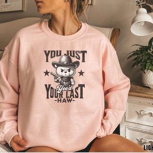 Funny Cowgirl Sweatshirt, Cute Cowboy Shirt, Rodeo Sweatshirt, Country Concert, Western Shirt, Rodeo Shirt, Western, Gift for Girlfriend