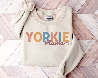 Yorkie Mama Sweatshirt Yorkie Sweater Dog Mom Gift Yorkie Mom Dog Lover Shirt