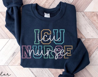 ICU Nurse Sweatshirt, Intensive Care Nurse, Gift For Nurses, Nursing Student Clinicals Sweatshirt, Intensive Care Nurse