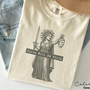 Girls Will Be Girls Shirt, Medusa with the Head of Perseus Tee, Feminist Shirt, Women&#39;s Empowerment Shirt, Feminism Shirt, Gift for Her