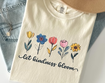 Comfort Colors Wildflower Shirt, Teacher Shirt, Nature Shirt, Let kindness bloom, Wildflower Tshirt, Be Kind Shirt, Floral Kindness Tee