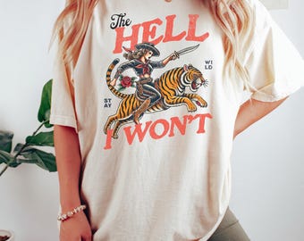 Retro Cowgirl Tiger Shirt, The Hell I Won&#39;t Tshirt, Western Comfort Colors Shirt, Retro Rodeo, Country Western Aesthetic Oversized Tee
