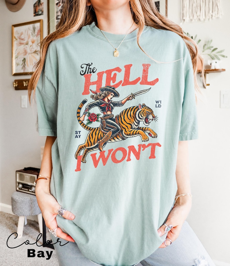 Retro Cowgirl Tiger Shirt, The Hell I Won't Tshirt, Western Comfort Colors Shirt, Retro Rodeo, Country Western Aesthetic Oversized Tee Bay