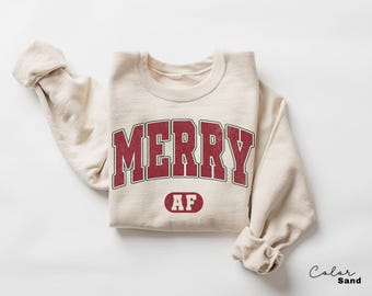 Merry AF Sweatshirt, Funny Christmas Sweatshirt, Christmas Party Shirt, Christmas Sweatshirt, Xmas Holiday Sweatshirt, Family Christmas,