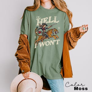 Retro Cowgirl Tiger Shirt, The Hell I Won't Tshirt, Western Comfort Colors Shirt, Retro Rodeo, Country Western Aesthetic Oversized Tee Moss