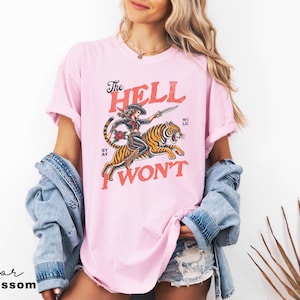 Retro Cowgirl Tiger Shirt, The Hell I Won't Tshirt, Western Comfort Colors Shirt, Retro Rodeo, Country Western Aesthetic Oversized Tee Blossom