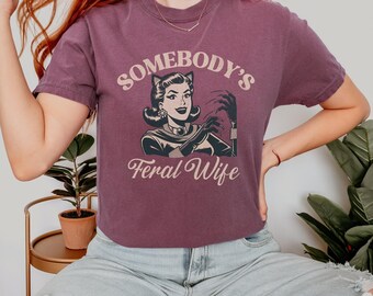 Feral Wife Shirt, Trendy Comfort Colors Women's T-Shirt, Gift For Mo,  Retro Inspired Gift For Newly Weds, Feral Girl Summer,Funny Newly wed