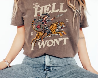 Retro Cowgirl Tiger Shirt, the Hell I Won't Tshirt, Western