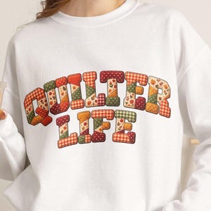 Quilter Life Sweatshirt | Quilting Patchwork Letters Crewneck, Gift Idea