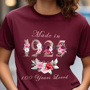 Made in 1925 Shirt, 100th Birthday Gift for Women, 100 Years of Love T-Shirt, 1925 Floral Tee, Funny Centenarian Bday Tee, Born in 1925 Gift