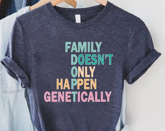 Adoption Day Family T-Shirt, Family Doesn't Only Happen Genetically, Foster to Adopt Family Shirt, Adoption Party Gift, Adoptive Parent Gift