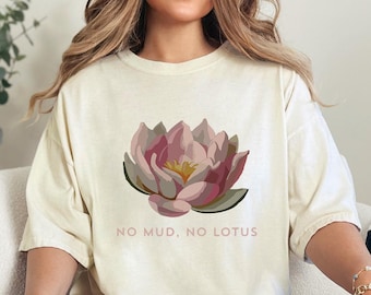 Comfort Colors® Lotus Flower Shirt,Zen Meditation Gift, No Mud No Lotus, Women Yoga Shirt,Meditation Lotus Shirt,Yoga Lover Gift,Namaste Tee