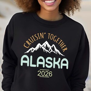 Cruisin' Together Alaska 2026 Sweatshirt, Cruise Squad, Alaska Cruise Sweatshirt, Alaska Mountain Sweatshirt, Camping Alaska Cruise Travel