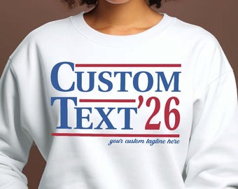Custom Election 2026 Sweatshirt, Personalized Election Campaign Gift, USA Election Day Vote Shirt, President Election Volunteer Sweatshirt