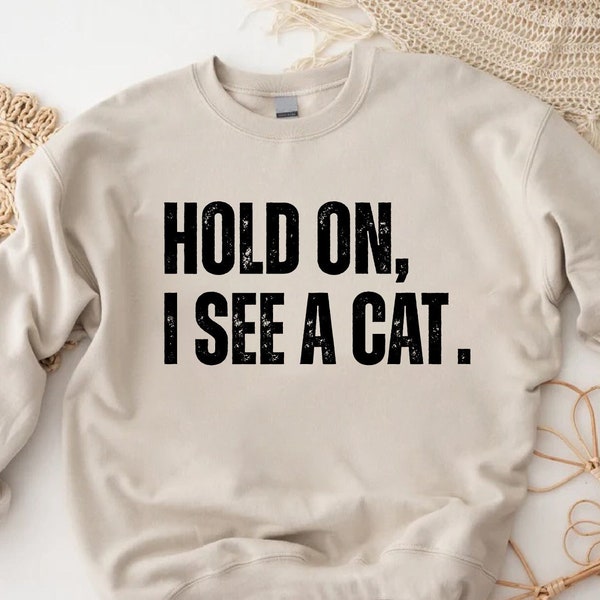 Sudadera "Espera, veo un gato", sudadera para amantes de los gatos, sudadera con gato, regalo para amantes de los gatos, regalo para mamá gata, camiseta de la loca de los gatos, camiseta de la loca de los gatos