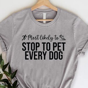 Dog Lover Running Shirt, Funny Runner Gift, Most Likely To Stop To Pet Every Dog Tee, Marathon Runner Tshirt, Running Club Outfits