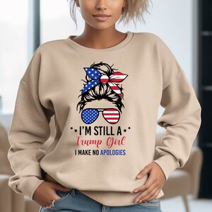 I'm Still A Trump Girl I Make No Apologies Sweatshirt,America Flag Trump 2024 Shirt, Trump Lady Gift,Republican Women Gift,Election Vote Tee