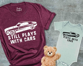 Father Son Shirts, Dad and Baby Matching T-Shirt, Daddy and Me Gift Shirt, Father's Day Gift, Plays With Cars Still Plays With Cars Shirt
