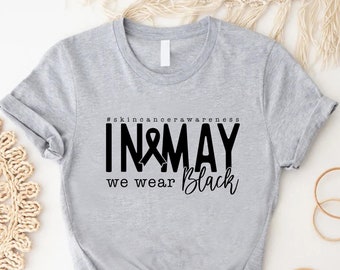 In May We Wear Black Shirt, Skin Cancer Awareness Shirt, Melanoma Cancer Awareness Shirt, Black Ribbon Shirt, Dermatologist Team Shirt