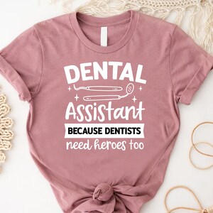 Dental Assistant Because Need Heroes Too Shirt, Funny Dentist Shirt, Dentist shirt, Funny Dental shirt, Dentist Gift, Pediatric Dentist