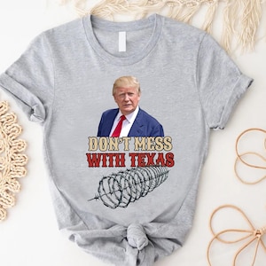 Don&#39;t Mess With Texas Shirt, I Stand With Texas Shirt, Texas Patriot Shirt, Texas Pride,Texas Tough,Texas Pride Tee,Defend The Boarder Shirt