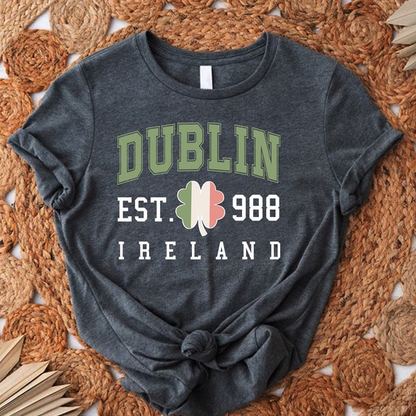 Dublin Ireland Est Shirt,Irish Day Gift,Ireland Vacation Shirt,St Patricks Day T-shirt,College Style Dublin Tshirt,Ireland Gift,Ireland Flag