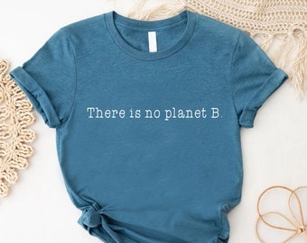 There is no Planet B Shirt, Environmental Gifts, Earth Day Men Shirt,Climate Change Shirt, Global Warming T-Shirt,Save Planet, Protect Ocean