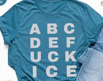 ABCDEFUCK ICE Shirt, Pro Democracy Gifts, Anti ICE T Shirt,Political Protest Tee,Anti Fascist Outfits,Social Justice Activist Graphic Tshirt