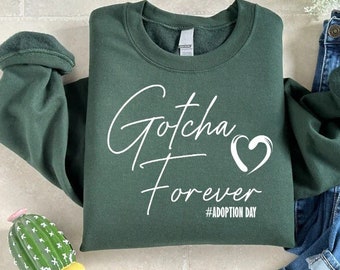Gotcha Forever Sweatshirt, Adoption Day Sweatshirt, Adoption Announcement Sweatshirt, Adoptive Parents Sweatshirt, Adoption Family Gift