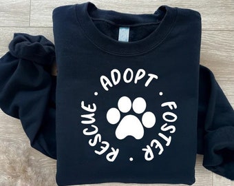 Adopt Foster Rescue Sweatshirt, Animal Adoption Sweatshirt, Animal Rescue Sweatshirt, Pet Lover Sweatshirt, Animal Adoption Day Gift