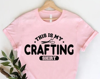 This Is My Crafting Shirt, Crafting Shirt, Crafting Lover Shirt, Crafting, Craft Lover Shirt, Crafter Gift, Gift For Crafters, Crafter Shirt