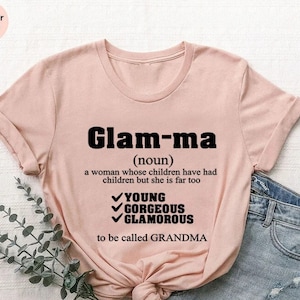 Glamma Shirt, Grandma Shirt,Gift For Grandma,Glamma Tee Shirt,Glamma Gift,Glamma Funny Shirt,Grandmother Gift,Mothers Day Shirt,Nana T shirt