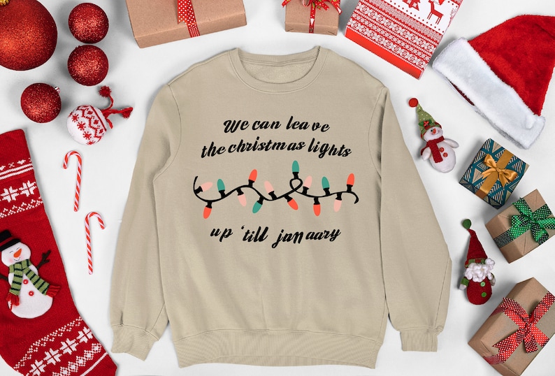 We Can Leave the Christmas Lights up Till January Sweatshirt Etsy
