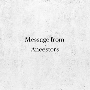 Ancestral Guidance Reading: Spiritual Message