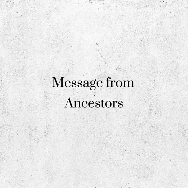 Ancestors message
