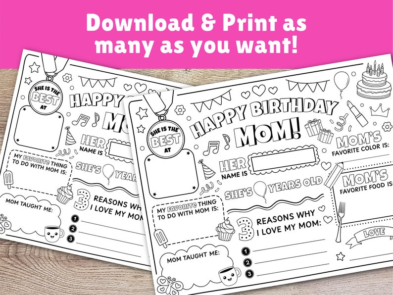 May include: A printable coloring page for Mother's Day or a birthday. It features a black and white illustration of a cake, presents, a crown, a lipstick, a fork, and a cup of coffee. The text says "Happy Birthday Mom!" and includes space to write in Mom's name, age, favorite color, and favorite food. It also includes space to write three reasons why you love your mom and what she has taught you.