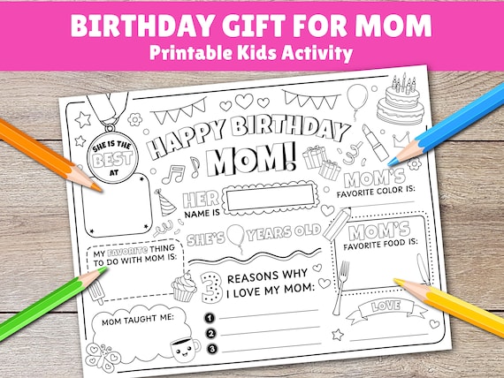 Happy Birthday Mom Coloring Page Printable All About Mom Fill In Template Mom Birthday Activity Happy Birthday Mom Placemat Printable Kids